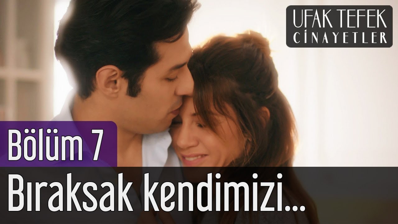 Ufak Tefek Cinayetler 7. Bölüm - Bıraksak Kendimizi...