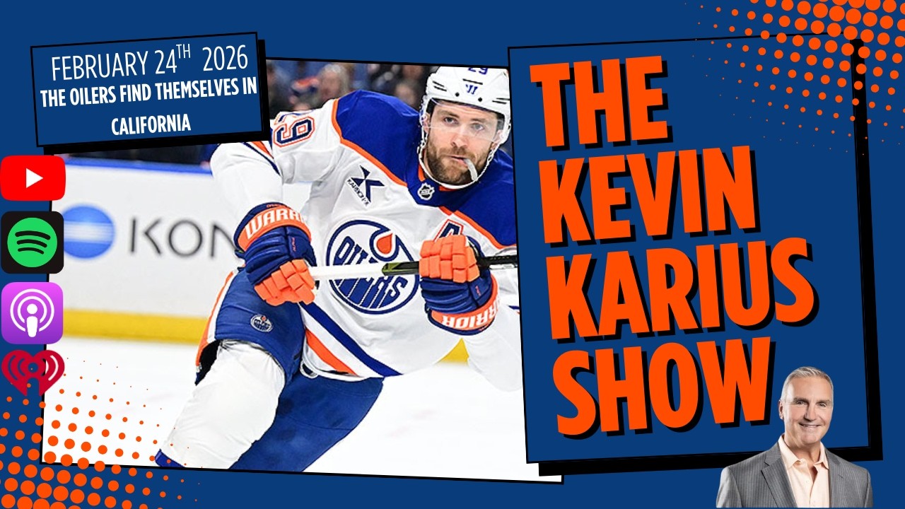 The Kevin Karius Show - February 24th, 2026 - The Oilers Find Themselves in California