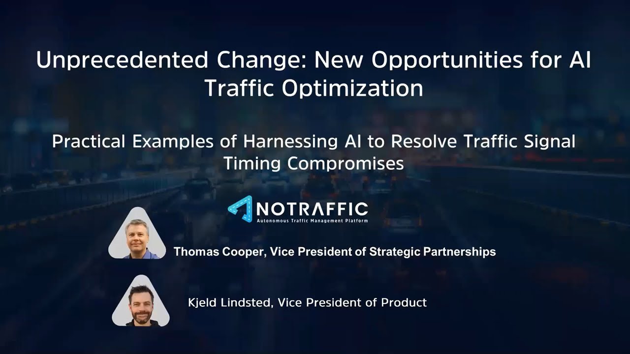 NoTraffic Webinar: Unprecedented change: New Opportunities for AI Traffic Optimization