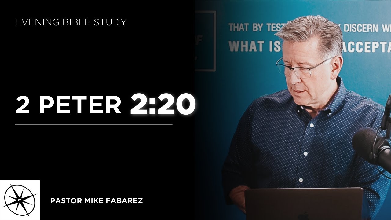 2 Peter 2:20 | Evening Bible Study | Pastor Mike Fabarez