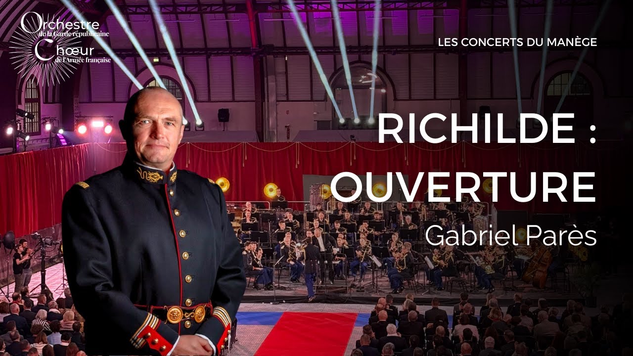 Gabriel Parès : 𝑅𝑖𝑐ℎ𝑖𝑙𝑑𝑒 - 𝑂𝑢𝑣𝑒𝑟𝑡𝑢𝑟𝑒 📯 Orchestre d'harmonie de la Garde républicaine