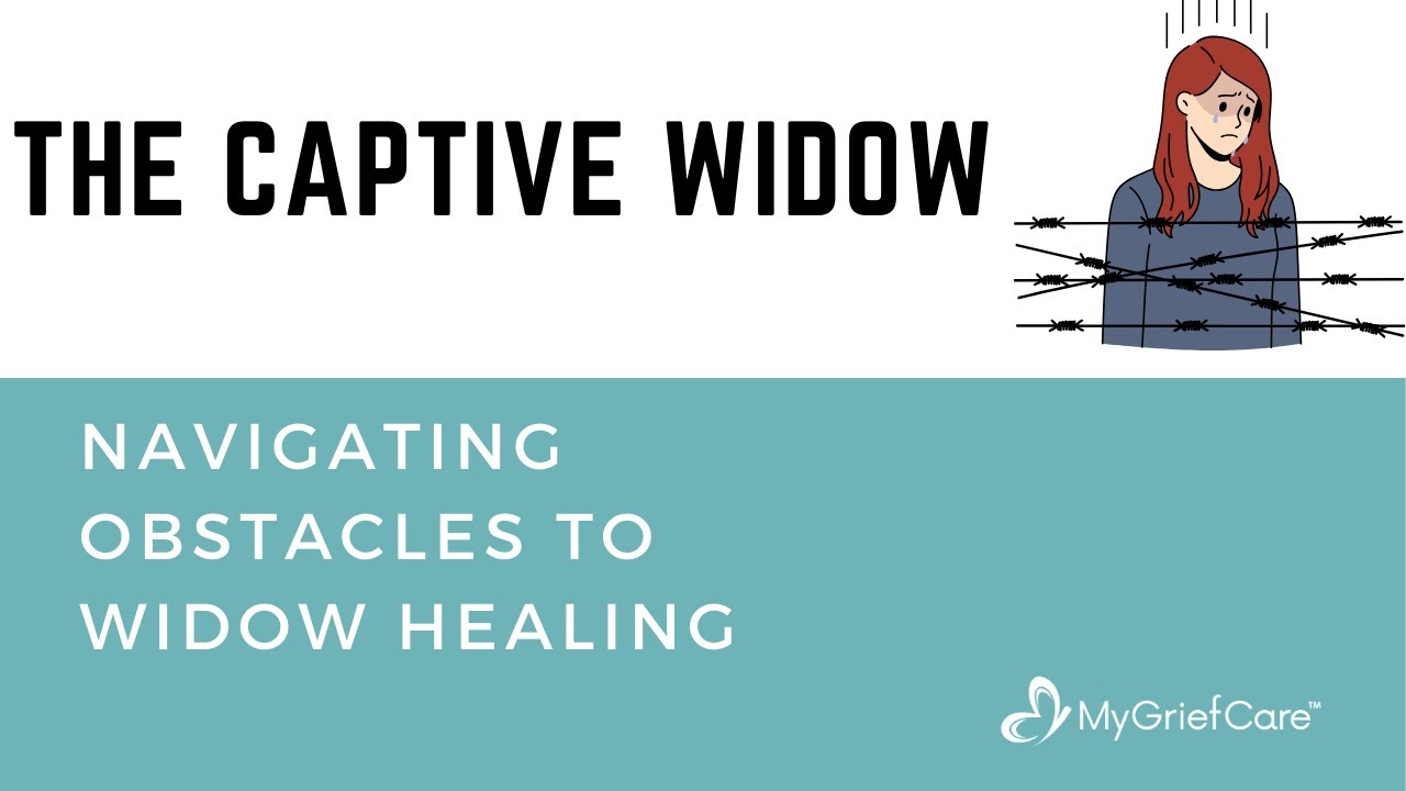 Navigating the Obstacles to Widow Healing