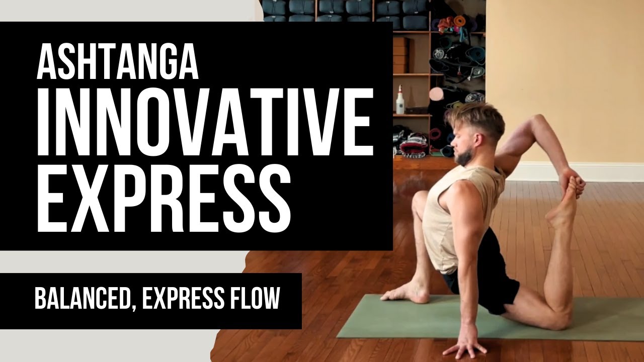 Ashtanga vinyasa yoga express (40 min) — Flow, Balanced with Backbends + Arm Balances