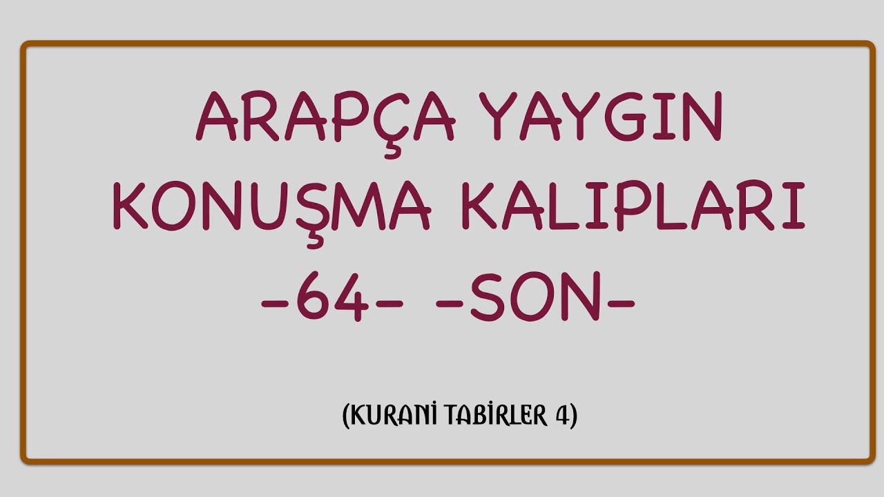 ARAPÇA YAYGIN KONUŞMA KALIPLARI 64 (KURANİ TABİRLER 4)