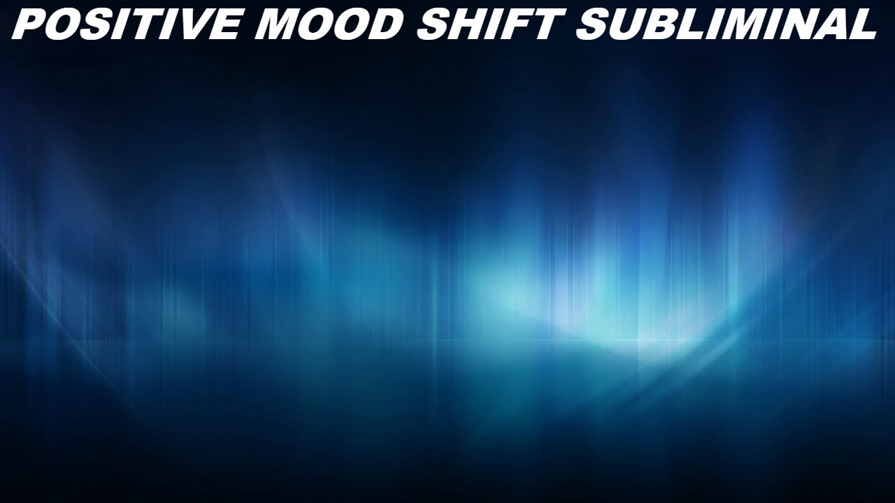 Positive Mood Shift Subliminal (Audio + Visual)