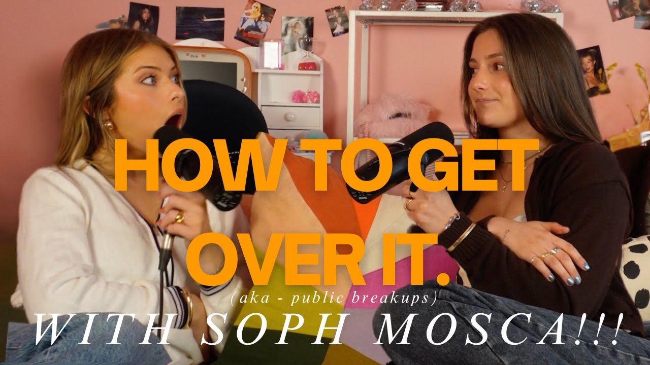 How To Get Over It (ft. Soph Mosca) - For the Girls with Becca Moore