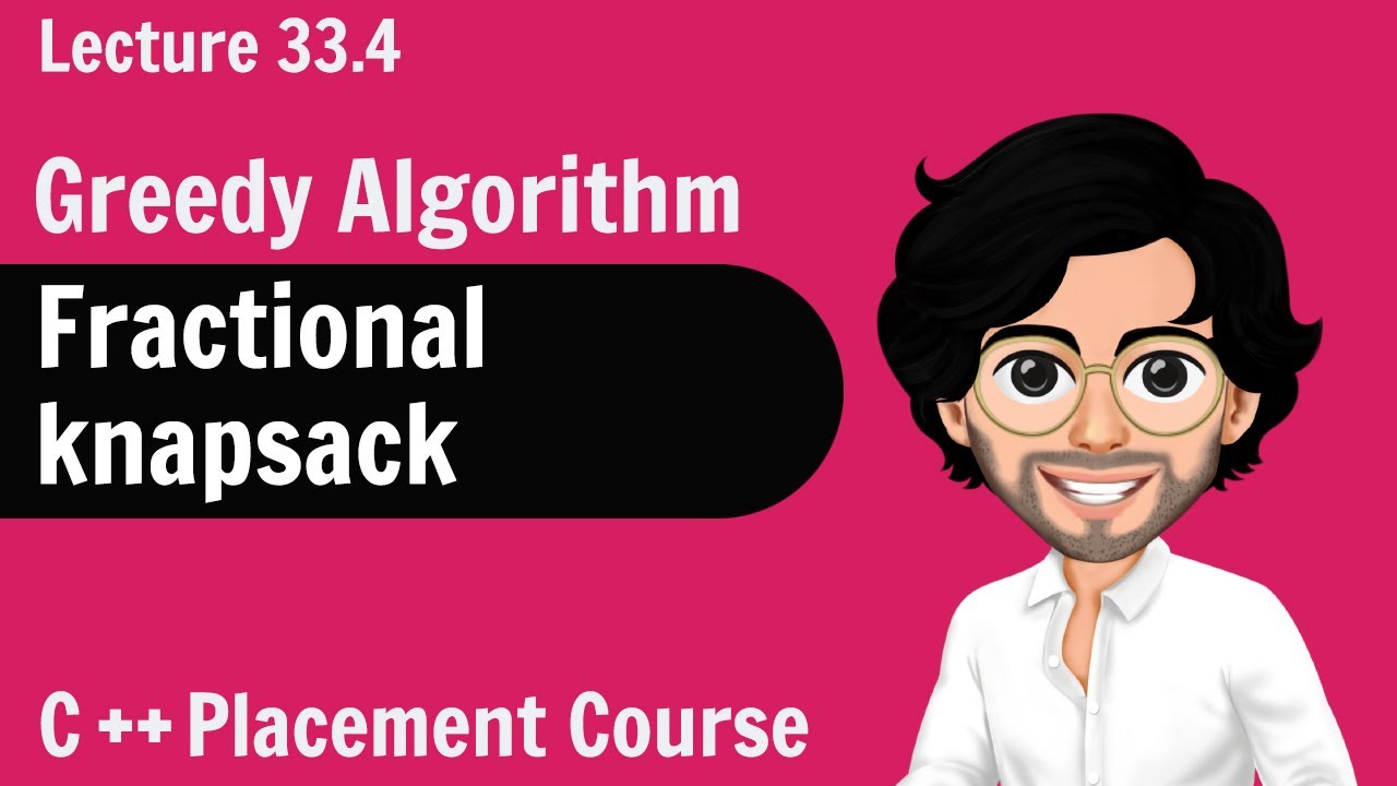 Fractional Knapsack - Greedy Algorithm | C++ Placement Course | Lecture 33.4