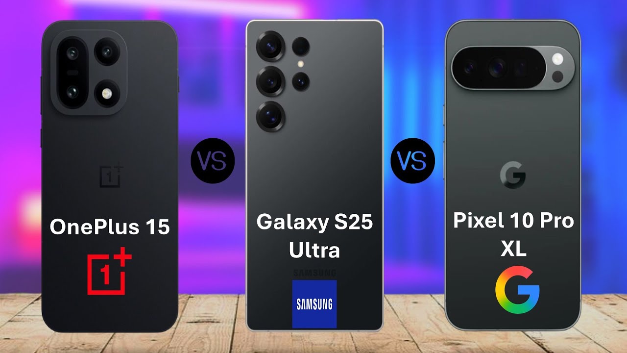OnePlus 15 vs Samsung S25 Ultra vs Pixel 10 Pro XL: Ultimate Android Flagship Specs Showdown 2025 ⚔️