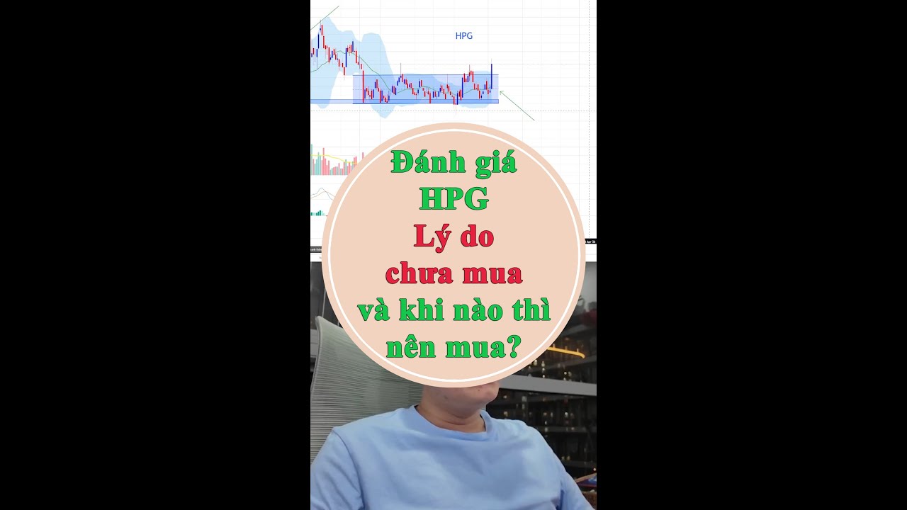 Đ&aacute;nh gi&aacute; HPG - L&yacute; do chưa mua v&agrave; khi n&agrave;o th&igrave; n&ecirc;n mua?