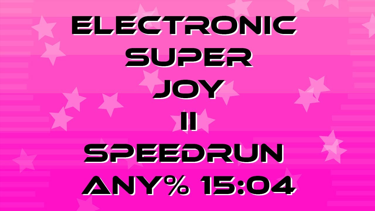 Electronic Super Joy II - Speedrun Any% - 15:04.75