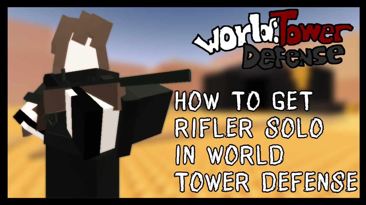 Solo Rifler requirment | World Tower Defense 1.14.1