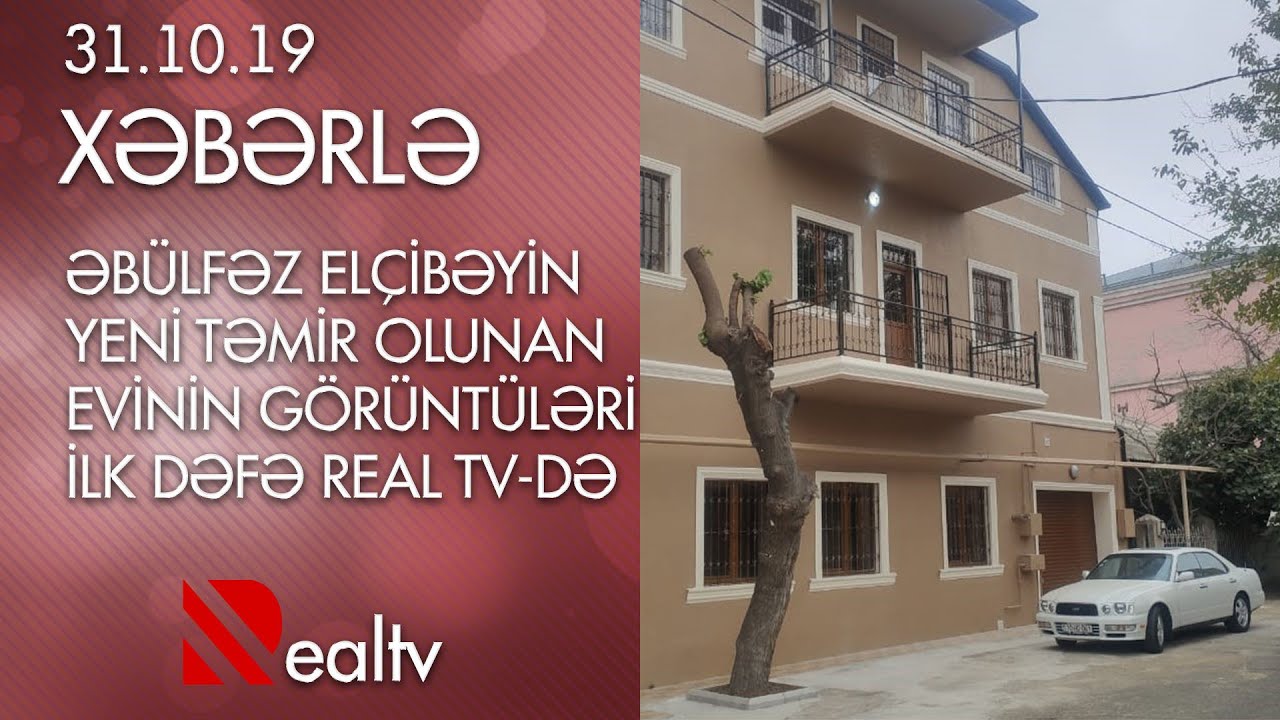 Əbülfəz Elçibəyin yeni təmir olunan evinin görüntüləri ilk dəfə REAL TV-də