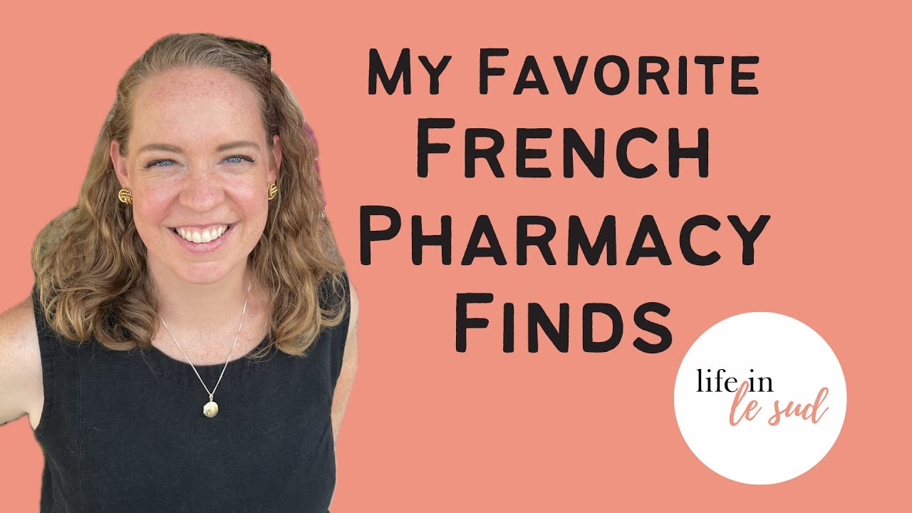 Another French Pharmacy Video - My Current Favorites