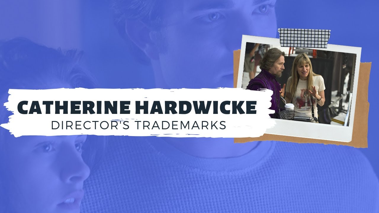 The Films of Catherine Hardwicke | Director's Trademarks
