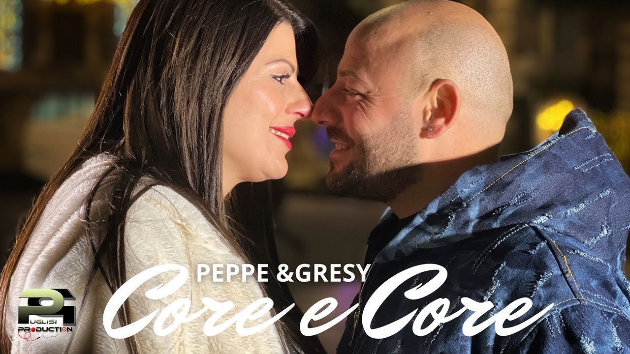 Peppe & Gresy - Core e Core (Video ufficiale 2024)