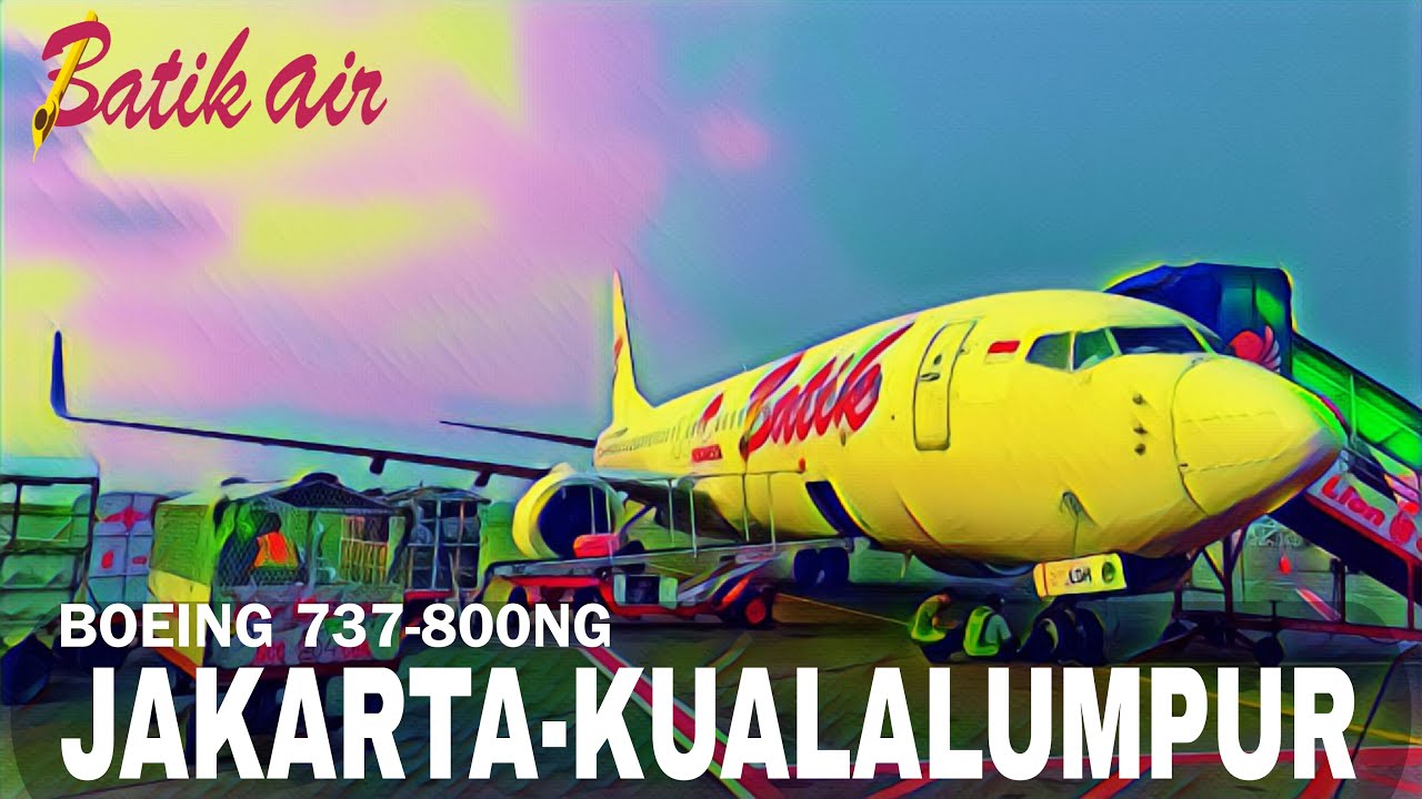 JAKARTA KUALALUMPUR NAIK PESAWAT PALING LARIS SE-DUNIA !! || TRIP BATIK AIR BOEING 737 800NG
