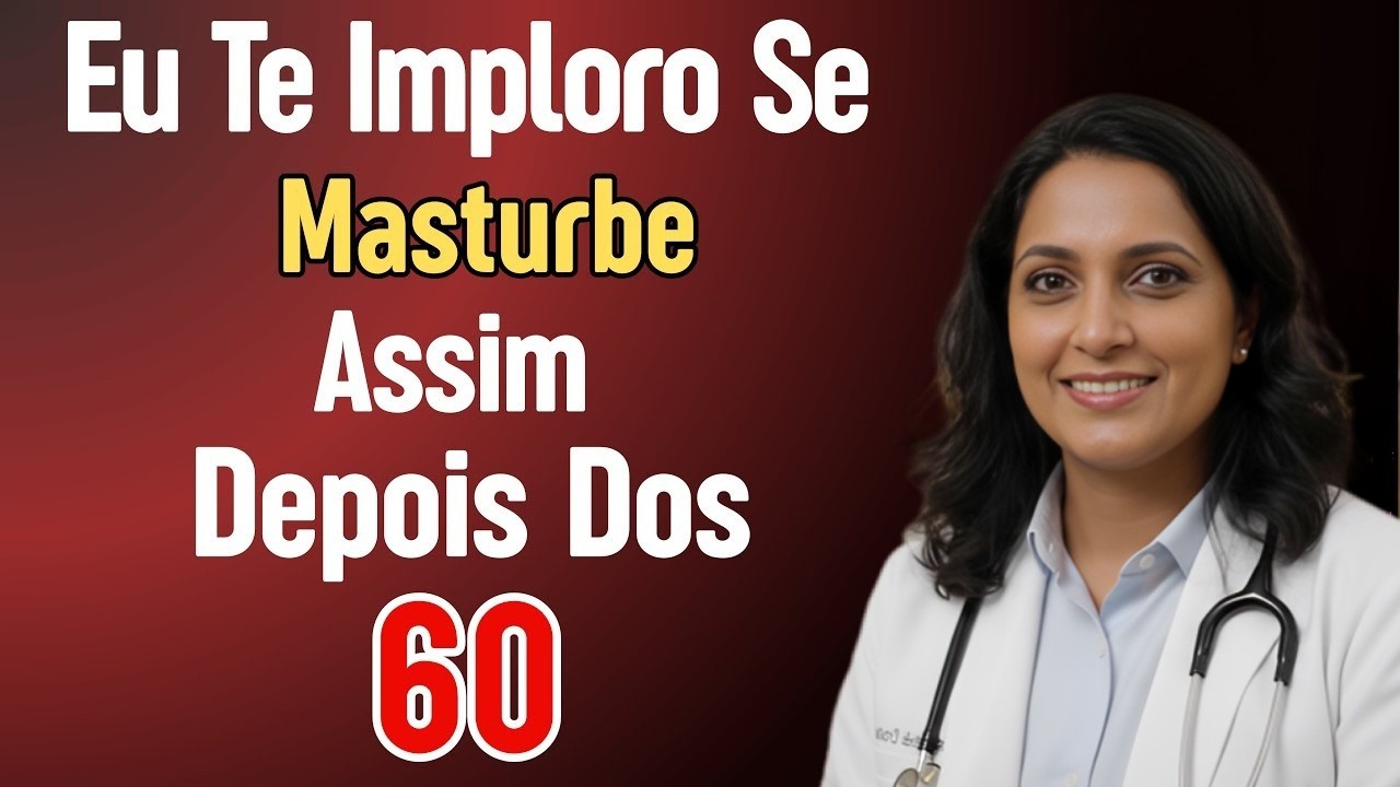 Urologista Explica: Como Se Masturbar com Segurança Após os 60 – Evite 3 Erros Graves - Dr. Ana