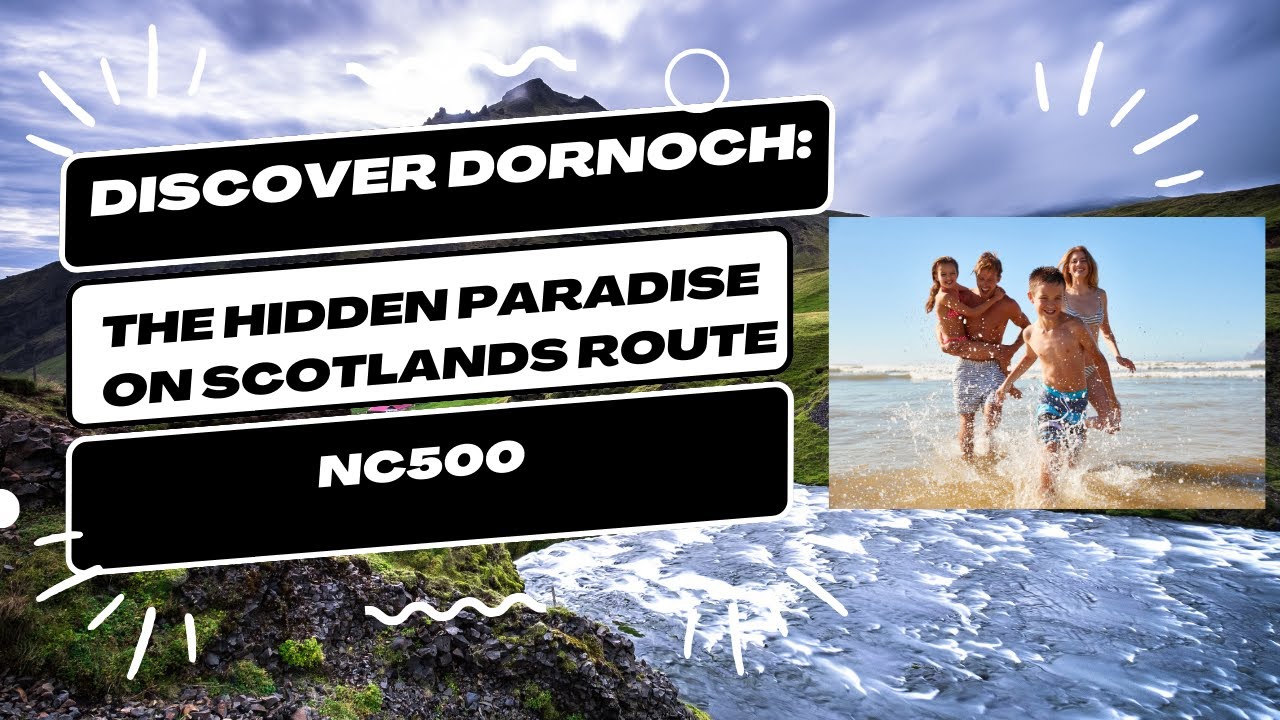 Unveiling Dornoch: A hidden paradise on Scotland’s NC500!