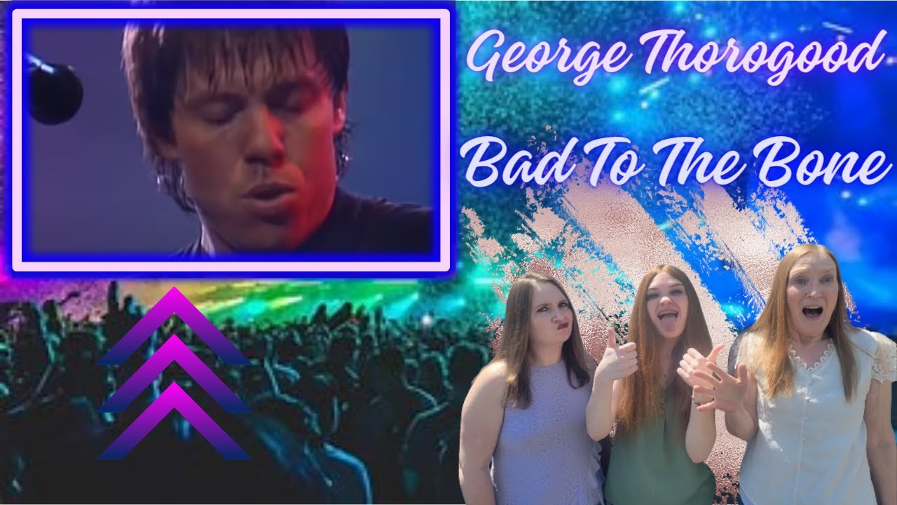 First Time Seeing | George Thorogood | Bad To The Bone | 3 Generation Reaction
