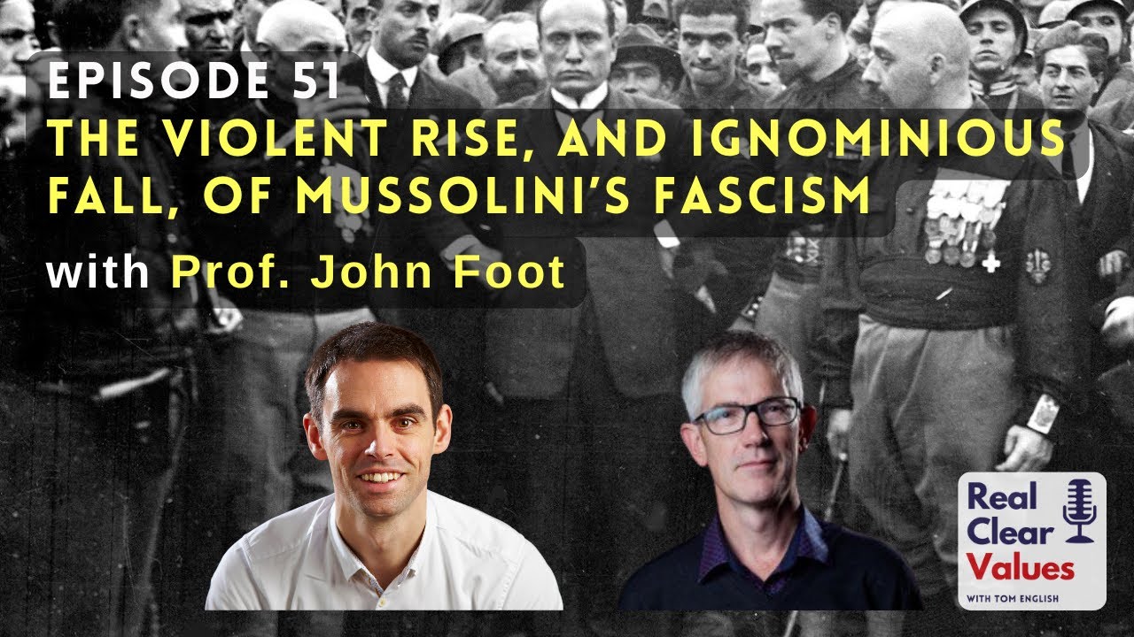 The Violent Rise, and Ignominious Fall, of Mussolini's Fascism