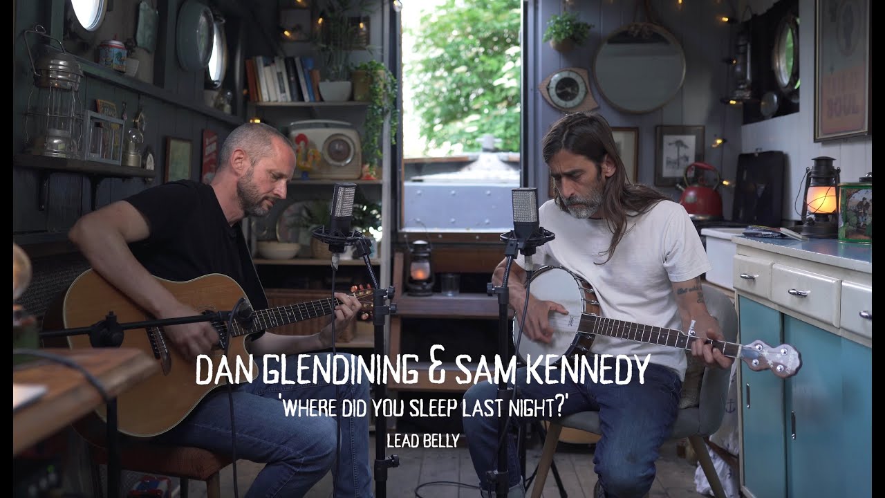 Where did you sleep last night? Lead Belly- Dan Glendining, Sam Kennedy