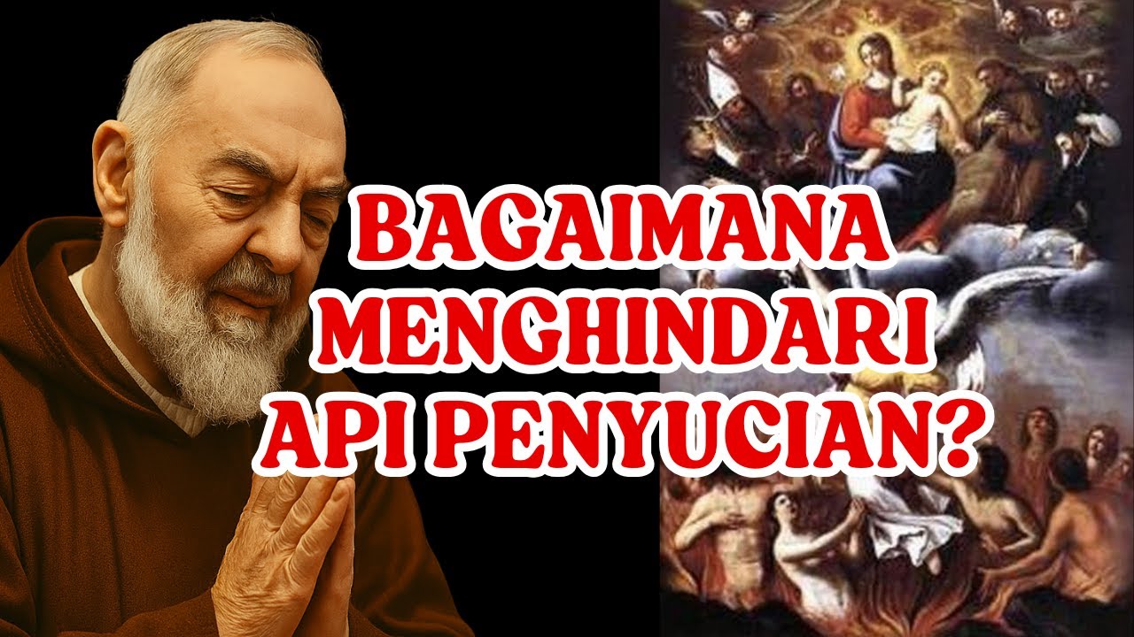 Menghindari Api Penyucian dengan 7 Cara Efektif Menurut Gereja Katolik
