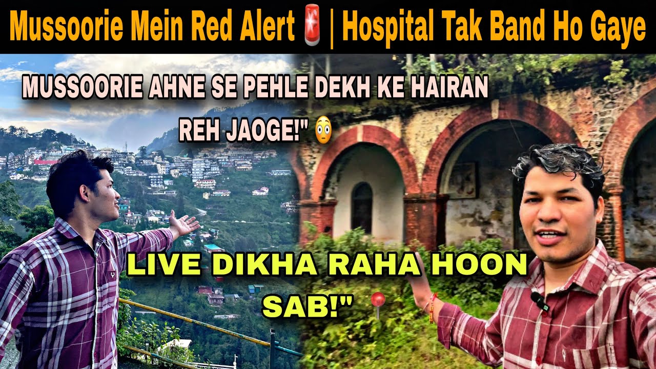 Mussoorie Mein Phir Se Red Alert 🚨  Hospital Tak Band Ho Gaya! Yeh Nahi Hona Chahiye Tha! 