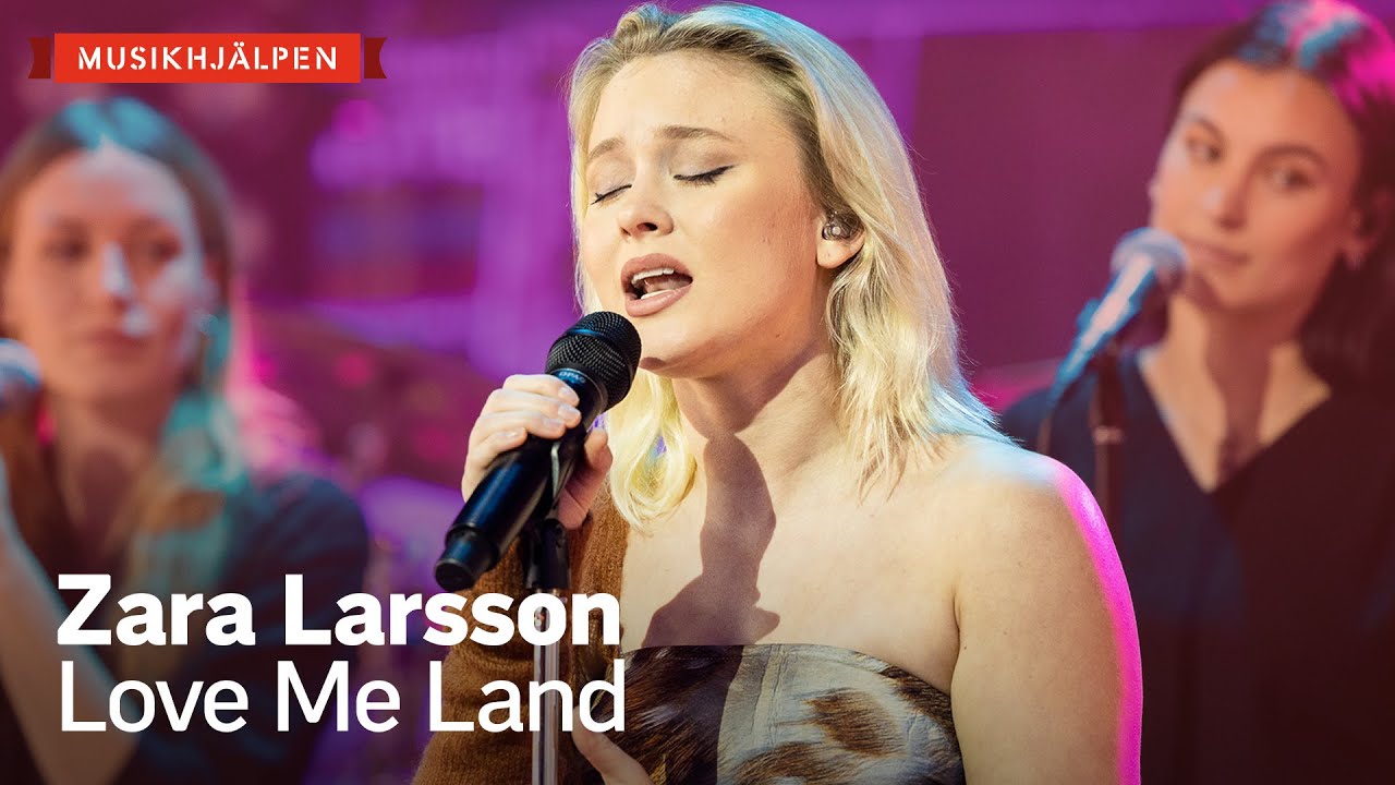 Zara Larsson - Love Me Land / Musikhjälpen 2020