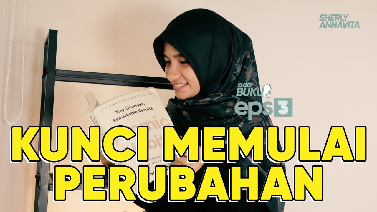 3 Kunci Utama dalam BERUBAH; Atomic Habit I Ada Buku Eps.3