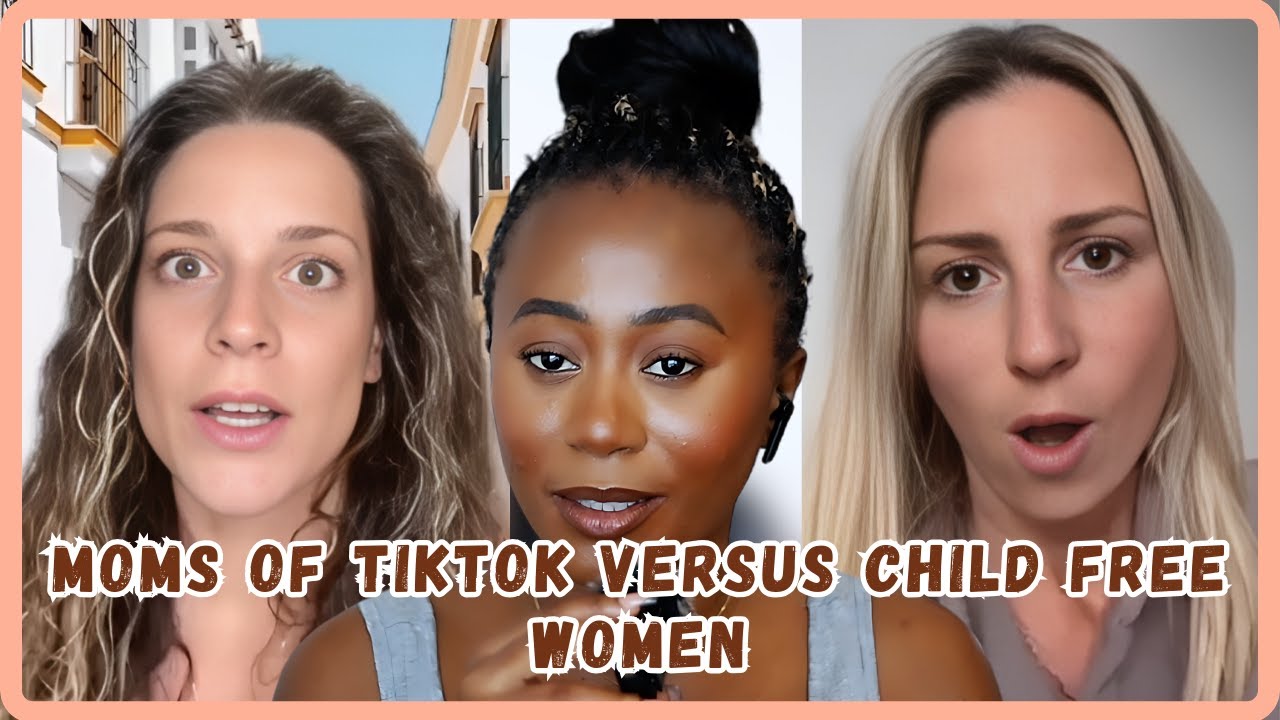 Child Free Women Coming For Moms Of Tiktok - Must Watch