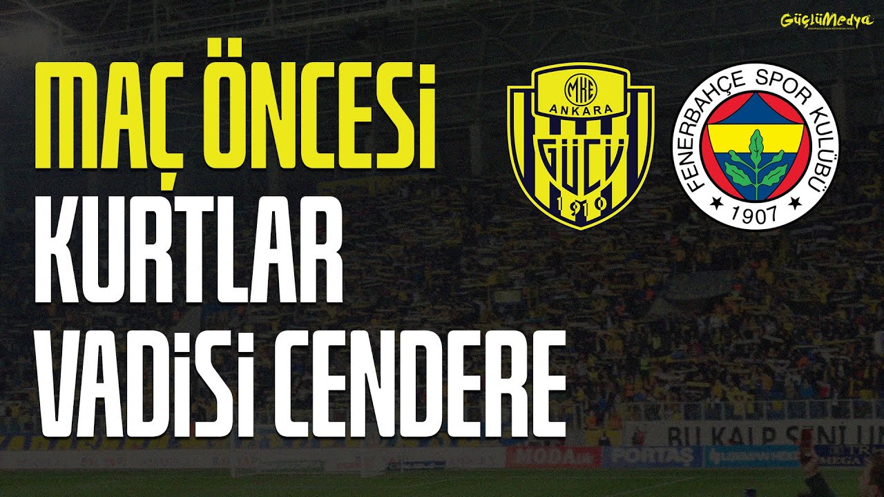 ANKARAGÜCÜ | Maç Öncesi Cendere (Fenerbahçe)