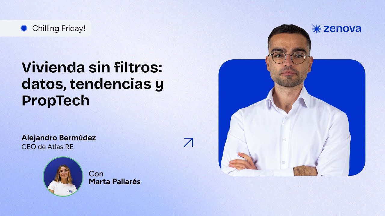 Chilling Friday #3.06 Alejandro Bermúdez | Vivienda sin filtros: datos, tendencias y PropTech