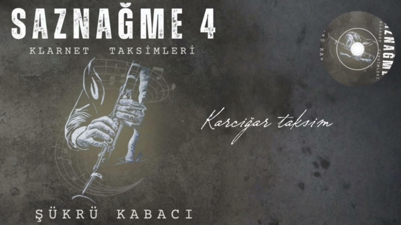 Şükrü Kabacı - Karciğar Taksim / Saznağme, Vol:4 Klarnet Taksimleri