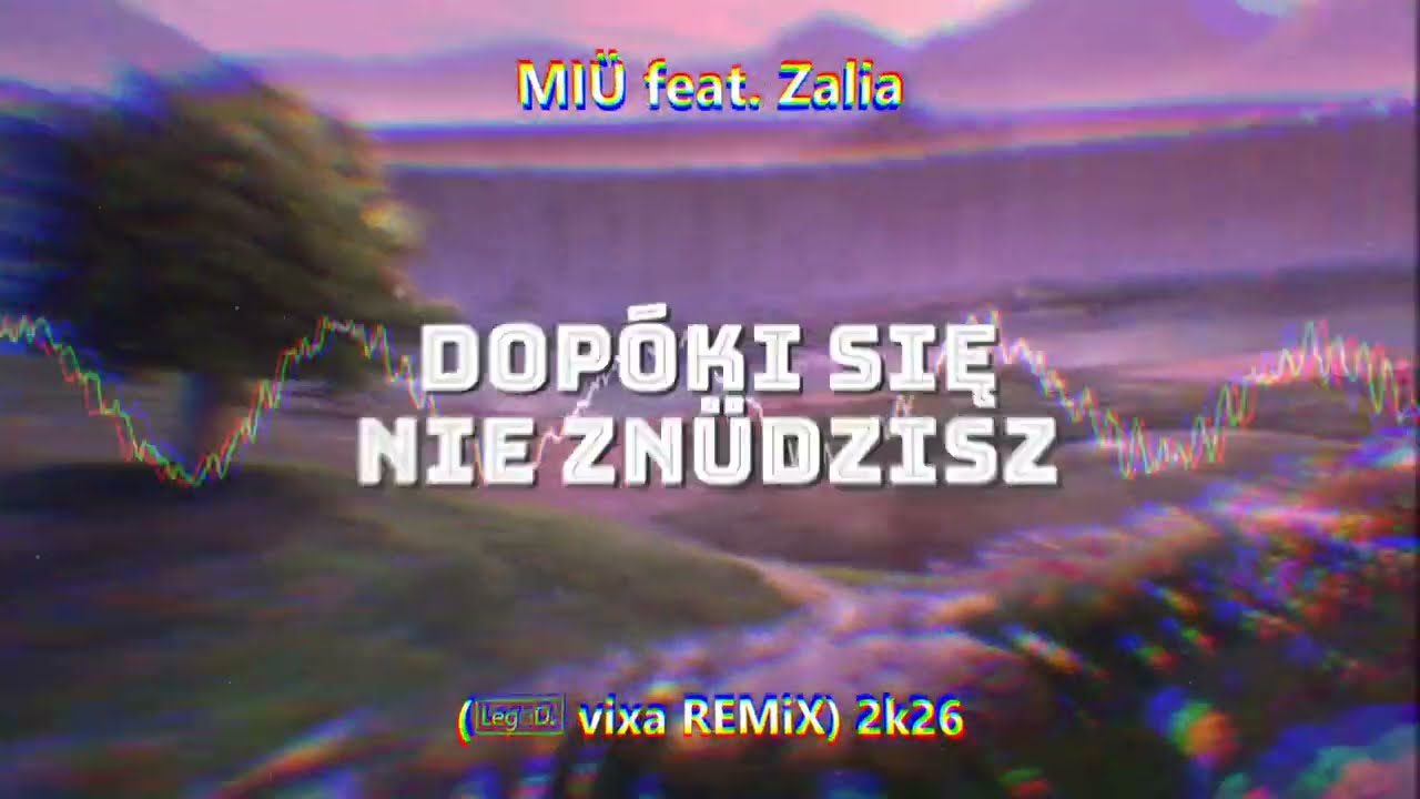 MI&Uuml; feat. Zalia - dop&oacute;ki się nie zn&uuml;dzisz (LegoDJ vixa REMiX) 2k26 🎧✨ #nowościvixa #hit2026