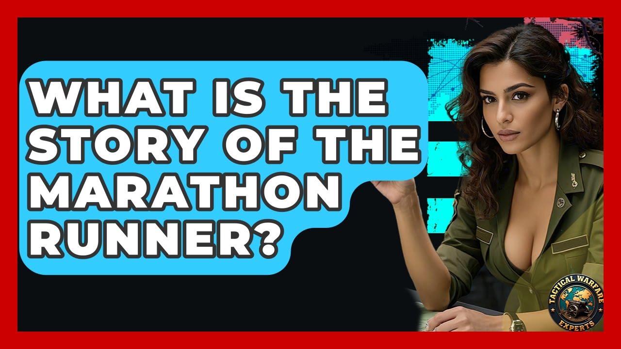 What Is The Story Of The Marathon Runner? - Tactical Warfare Experts