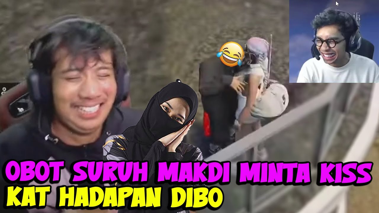 DIBO NAK PINGSAN.. OBOT SURUH MAKDI MINTA KISS..🤣😂 !!