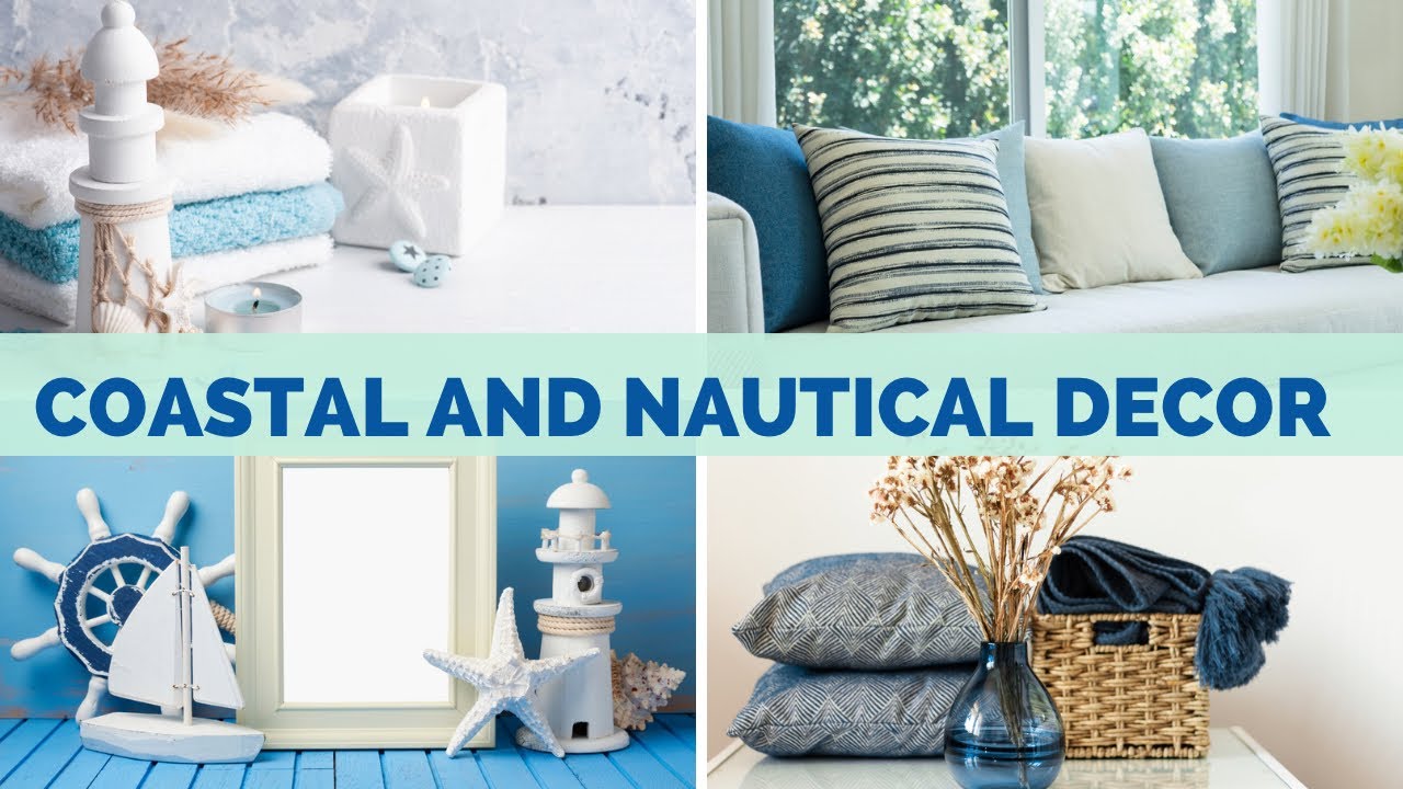 COASTAL AND NAUTICAL DECOR: TRANSFORM YOUR HOME INTO A SEASIDE OASIS!