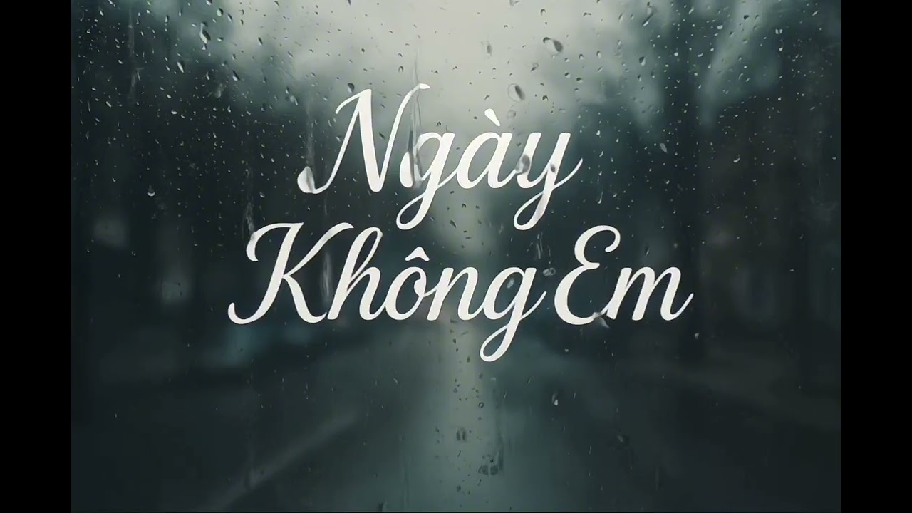 Ngày Không Em – Bài Hát Ballad Buồn Nhẹ | Nhạc Tâm Trạng Dễ Gây Nghiện