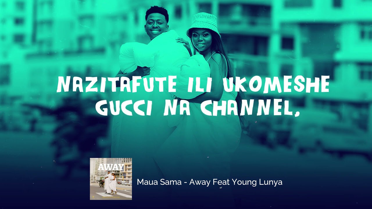 Maua Sama - AWAY ft Young Lunya (Lyrics Video)