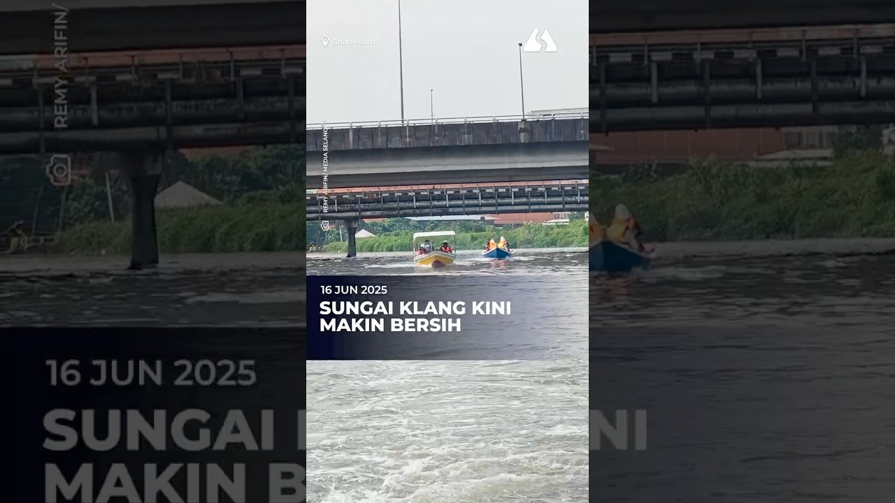 Sungai Klang kini makin bersih