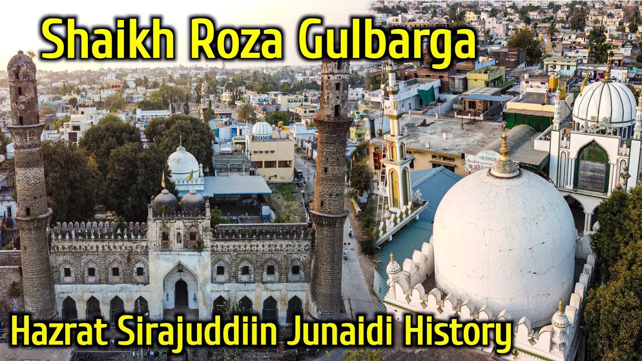 Shaikh Roza Gulbarga | Hazrat Sirajuddiin Junaidi History Karamat | Drone View
