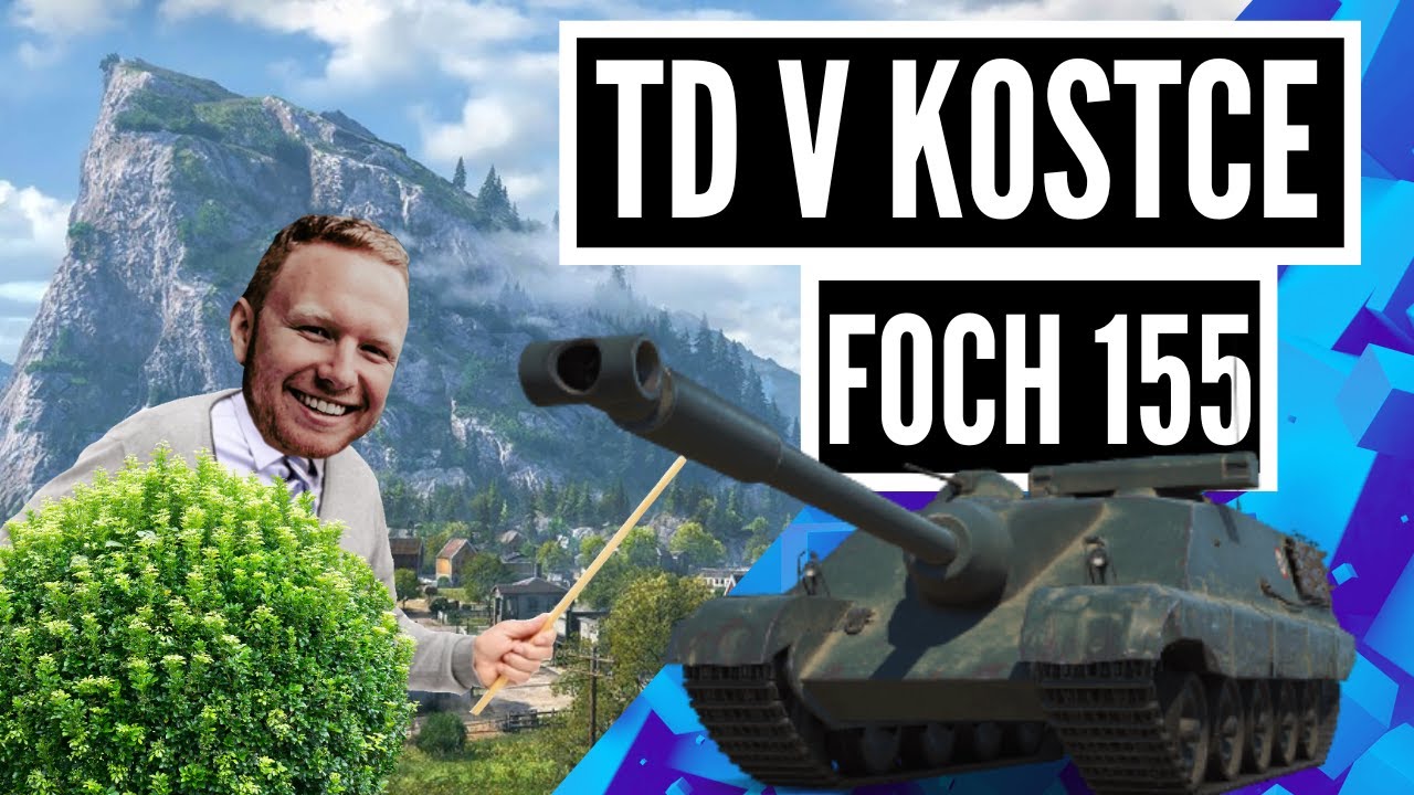Jsem zpět! TD v kostce - Foch 155