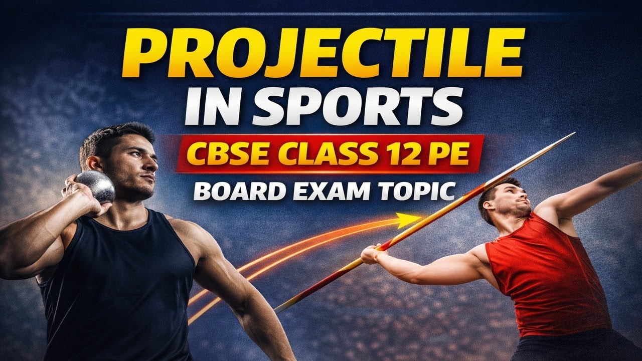 Projectile in Sports | CBSE Class 12 Physical Education | Board Exam Topic