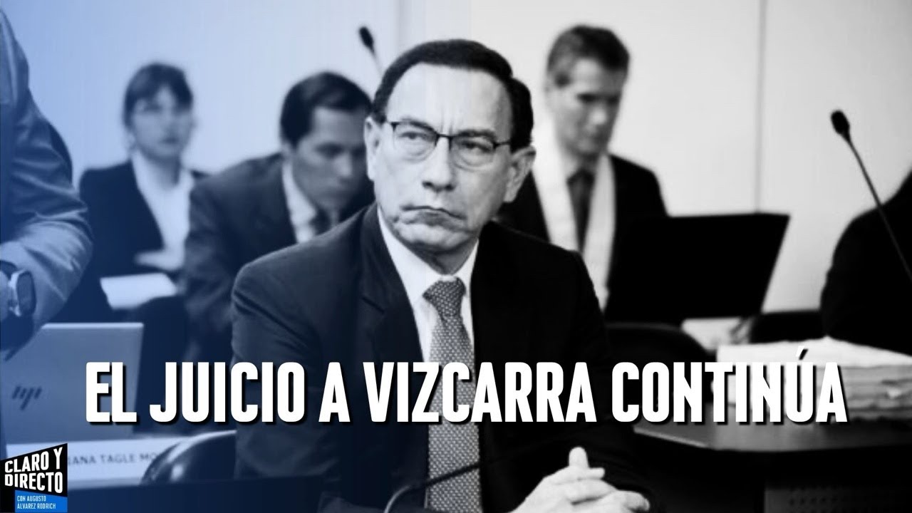 El juicio a Vizcarra contin&uacute;a  | Claro y Directo con Augusto Alvarez Rodrich