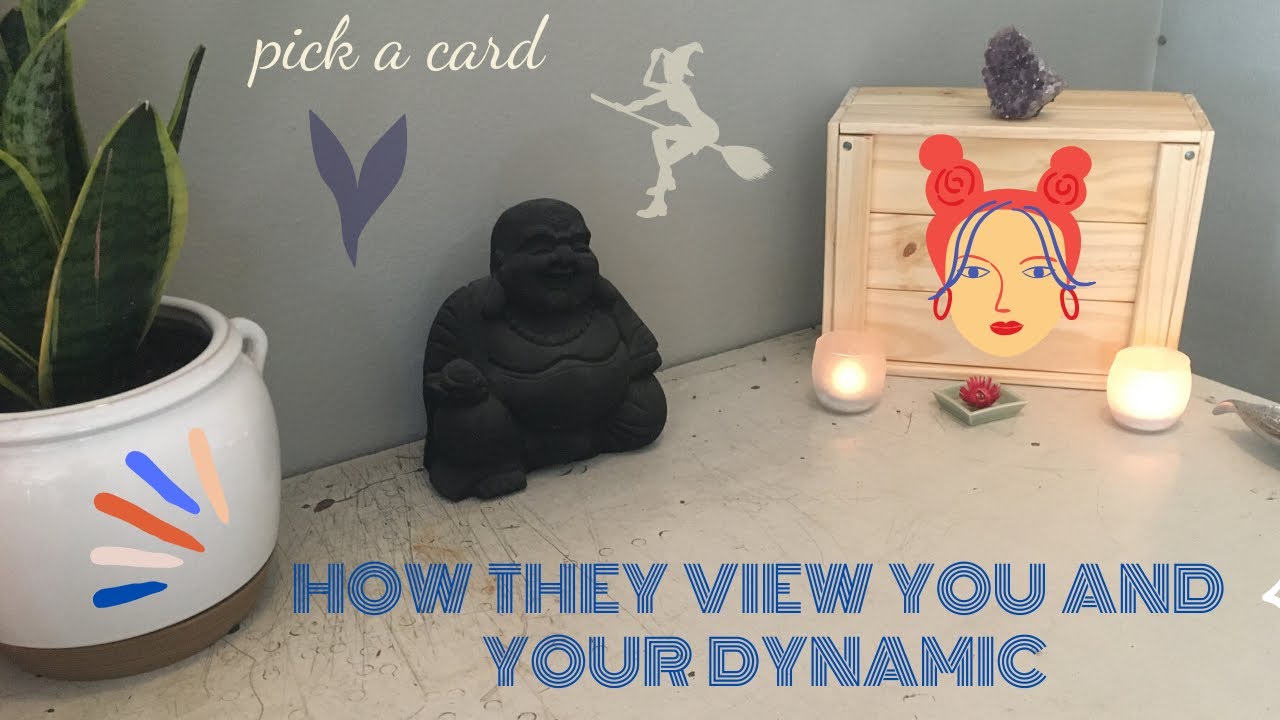 PICK A CARD: HOW ARE THEY VIEWING YOU AND YOUR DYNAMIC