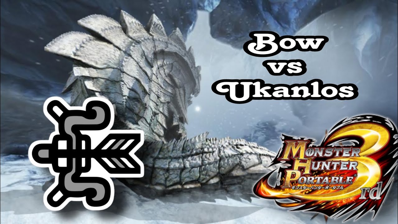 MHP3RD | Bow vs Ukanlos - ada apa dengan ukanlos?😂