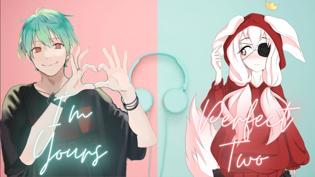 Nightcore - I'm Yours ✗ Perfect Two (Switching Vocals/MashUp)