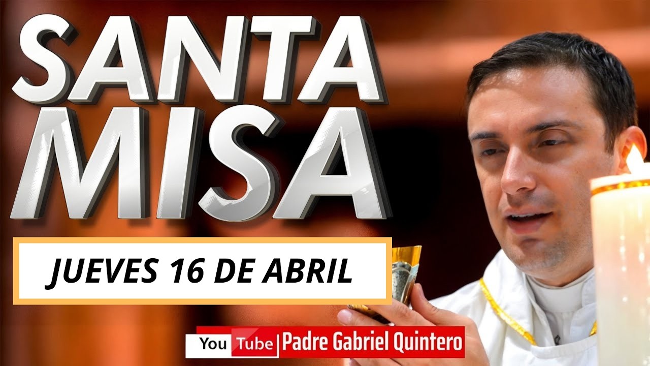 Santa Misa de hoy jueves 16 de Abril 2026 | Eucarist&iacute;a de hoy Padre Gabriel Quintero en vivo