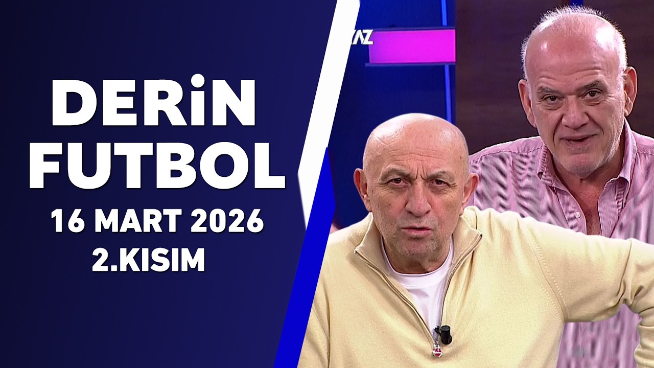 Derin Futbol 16 Mart 2.Kısım