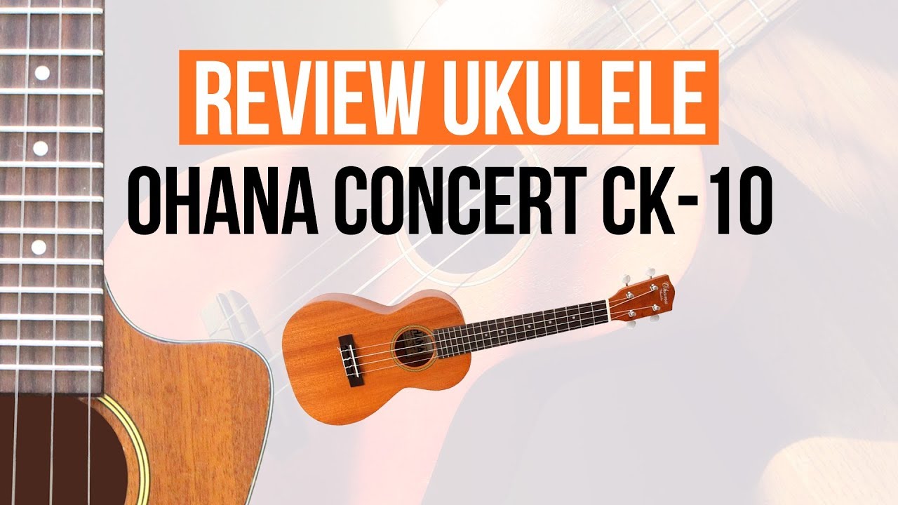 Review Ukulele Ohana Concert CK-10 [CK-10S]